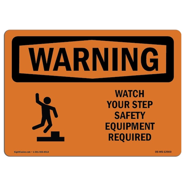 OSHA WARNING Sign, Watch Your Step Equipment Required, 18in X 12in Aluminum, 18" W, 12" H, Landscape